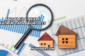 Angola'da Nelere Yatırım Yapılabilir 2025