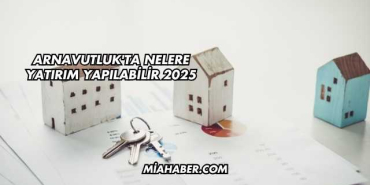 Arnavutluk'ta Nelere Yatırım Yapılabilir 2025