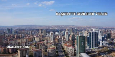 Başkentte Gezilecek Yerler