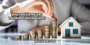 Bhutan'da Nelere Yatırım Yapılmalıdır?