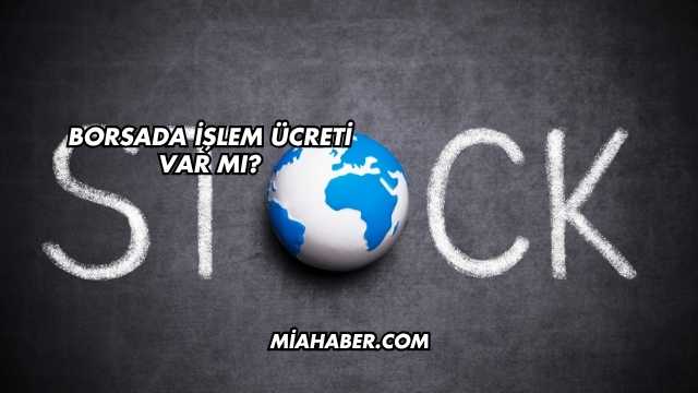 Borsada İşlem Ücreti Var mı?