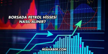 Borsada Petrol Hissesi Nasıl Alınır?