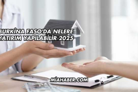 Burkina Faso'da Nelere Yatırım Yapılabilir 2025