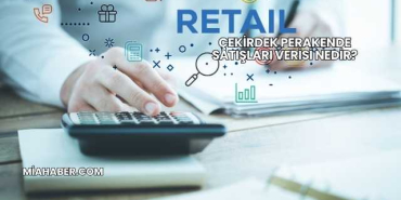 Çekirdek Perakende Satışları Verisi Nedir?