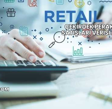 Çekirdek Perakende Satışları Verisi Nedir?