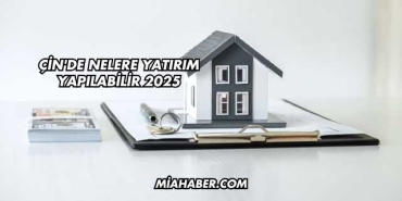 Çin'de Nelere Yatırım Yapılabilir 2025