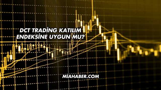DCT Trading Katılım Endeksine Uygun mu?