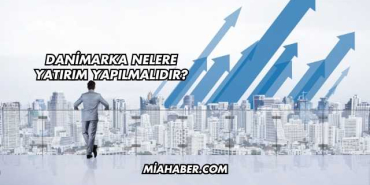 Danimarka Nelere Yatırım Yapılmalıdır?