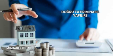 Doğru Yatırım Nasıl Yapılır?