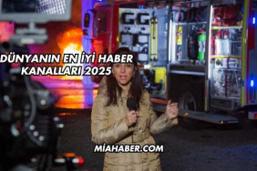 Dünyanın En İyi Haber Kanalları 2025