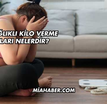 En Sağlıklı Kilo Verme Yolları Nelerdir?