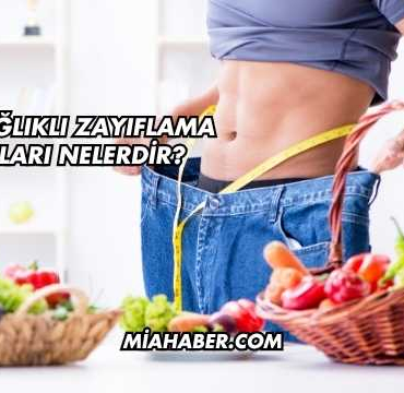 En Sağlıklı Zayıflama Yolları Nelerdir?