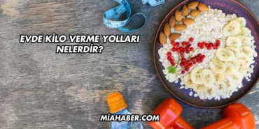 Evde Kilo Verme Yolları Nelerdir?