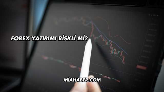 Forex Yatırımı Riskli mi?