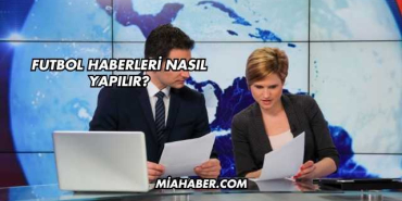 Futbol Haberleri Nasıl Yapılır?