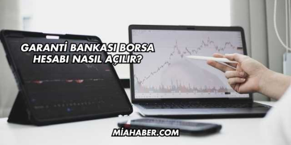 Garanti Bankası Borsa Hesabı Nasıl Açılır?