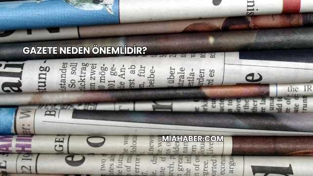 Gazete Neden Önemlidir?