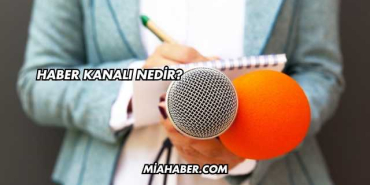 Haber Kanalı Nedir?