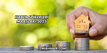Haber Spikerleri Maaşları 2025