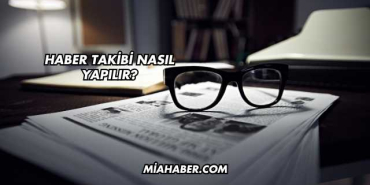 Haber Takibi Nasıl Yapılır?