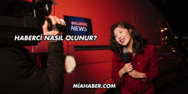Haberci Nasıl Olunur?
