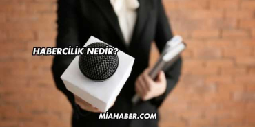 Habercilik Nedir?