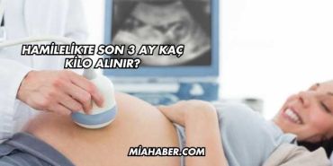 Hamilelikte Son 3 Ay Kaç Kilo Alınır?