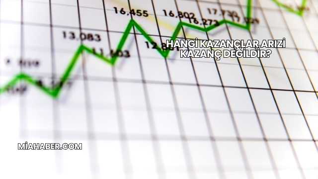 Hangi Kazançlar Arızi Kazanç Değildir?