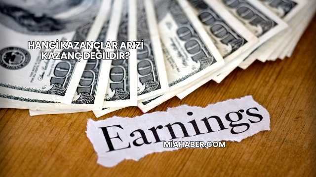 Hangi Kazançlar Arızi Kazanç Değildir?