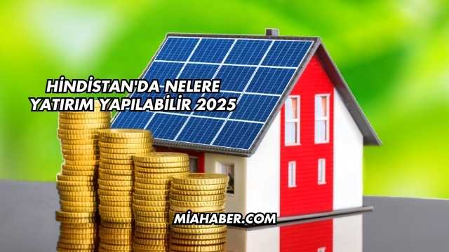 Hindistan'da Nelere Yatırım Yapılabilir 2025