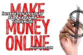 İnternetten En Kolay Para Kazanma Yöntemleri