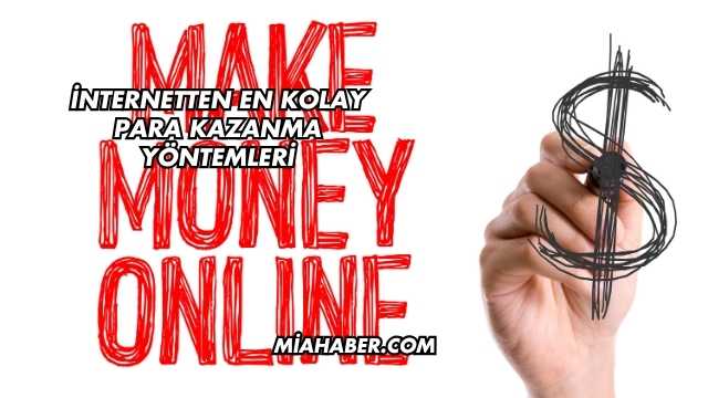 İnternetten En Kolay Para Kazanma Yöntemleri