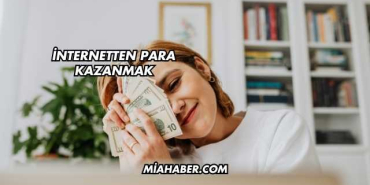İnternetten Para Kazanmak