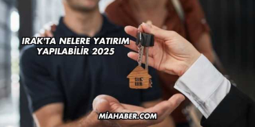 Irak'ta Nelere Yatırım Yapılabilir 2025