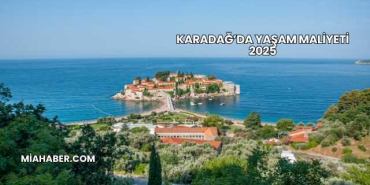Karadağ’da Yaşam Maliyeti 2025