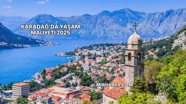 Karadağ’da Yaşam Maliyeti 2025