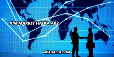 Kim Market Halka Arz