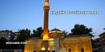 Kırşehir’de Gezilecek Yerler