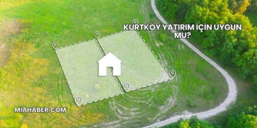 Kurtköy Yatırım İçin Uygun mu?