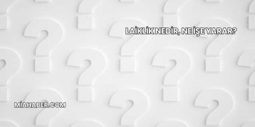 Laiklik Nedir, Ne İşe Yarar?