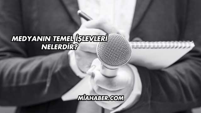 Medyanın Temel İşlevleri Nelerdir?