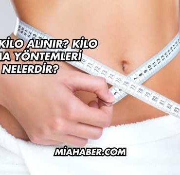 Nasıl Kilo Alınır? Kilo Alma Yöntemleri Nelerdir?