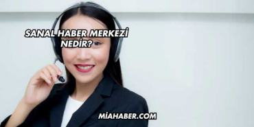 Sanal Haber Merkezi Nedir