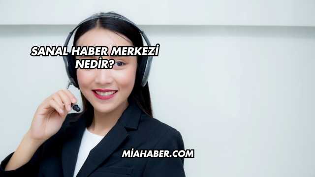 Sanal Haber Merkezi Nedir