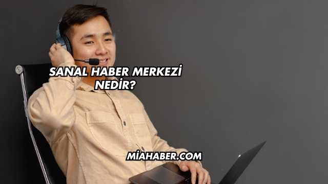 Sanal Haber Merkezi Nedir