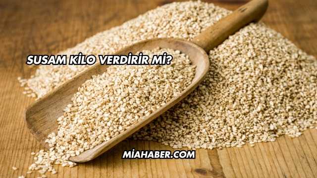 Susam Kilo Verdirir mi?