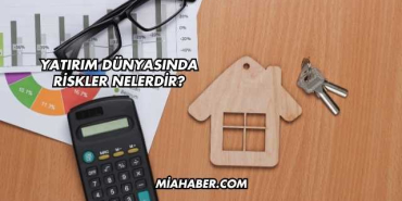 Yatırım Dünyasında Riskler Nelerdir?