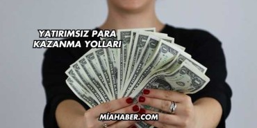 Yatırımsız Para Kazanma Yolları
