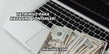 Yatırımsız Para Kazanma Yöntemleri
