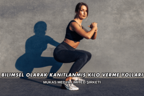 Bilimsel Olarak Kanıtlanmış Kilo Verme Yolları
